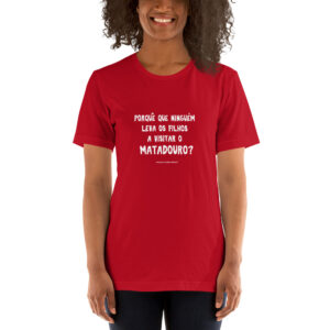 T-shirt Porquê que ninguém leva os filhos ao matadouro (Unissex)